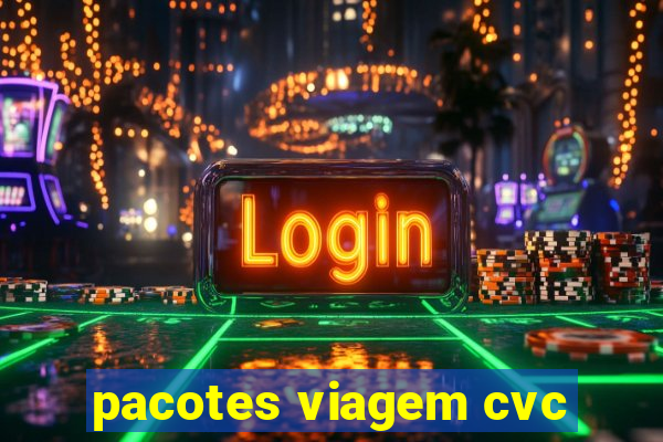 pacotes viagem cvc